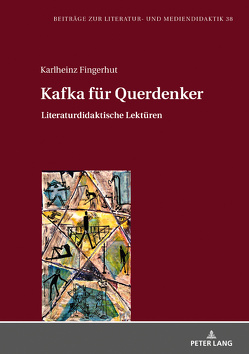 Kafka für Querdenker von Fingerhut,  Karlheinz