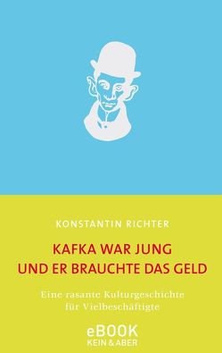 Kafka war jung und er brauchte das Geld von Richter,  Konstantin