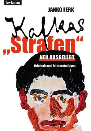 Kafkas „Strafen“ neu ausgelegt von Ferk,  Janko