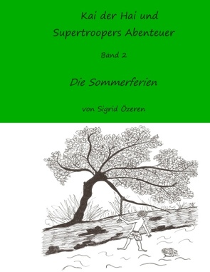 Kai der Hai und Supertroopers Abenteuer Band 2 von Özeren,  Sigrid