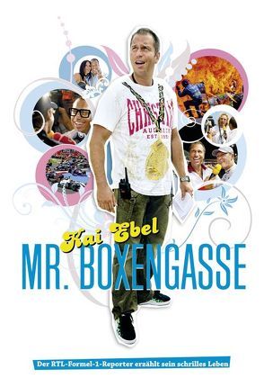 Kai Ebel – Mr. Boxengasse von Ebel,  Kai, Schulte,  Christoph