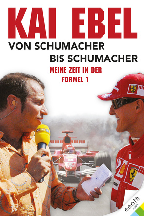 Kai Ebel – Von Schumacher bis Schumacher von Ebel,  Kai