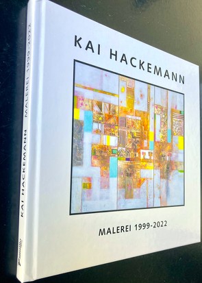 KAI HACKEMANN – Malerei 1999 – 2022 von Kai,  Hackemann