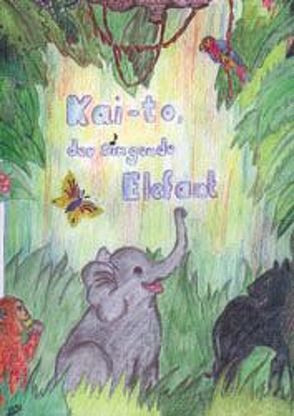 Kai-to der singende Elefant von Feldhaus,  Karl, Süß,  Hildegard