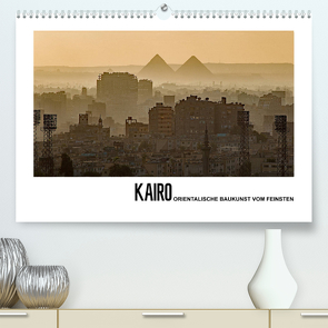 Kairo – Orientalische Baukunst vom Feinsten (Premium, hochwertiger DIN A2 Wandkalender 2022, Kunstdruck in Hochglanz) von Hallweger,  Christian