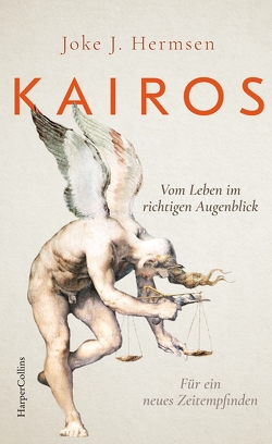 KAIROS – Vom Leben im richtigen Augenblick. Für ein neues Zeitempfinden von Hermsen,  Joke J., Jänicke,  Bärbel