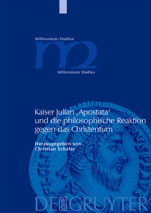 Kaiser Julian ‚Apostata‘ und die philosophische Reaktion gegen das Christentum von Schaefer,  Christian