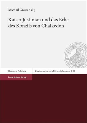 Kaiser Justinian und das Erbe des Konzils von Chalkedon von Grazianskij,  Michail