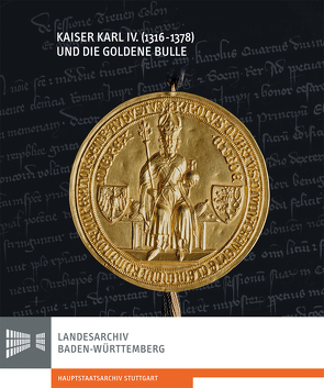 Kaiser Karl IV. (1316-1378) und die Goldene Bulle von Frauenknecht,  Erwin, Rückert,  Peter