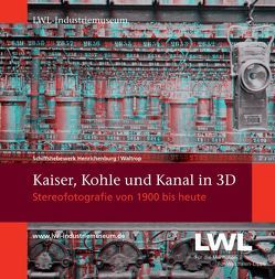 Kaiser, Kohle und Kanal in 3D von Siebeneicker,  Arnulf