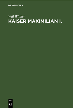 Kaiser Maximilian I. von Winker,  Will