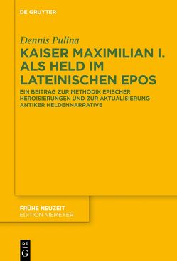 Kaiser Maximilian I. als Held im lateinischen Epos von Pulina,  Dennis