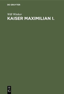 Kaiser Maximilian I. von Winker,  Will