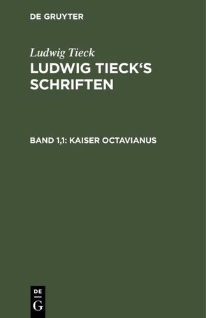 Ludwig Tieck’s Schriften / Kaiser Octavianus von Tieck,  Ludwig