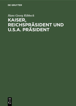 Kaiser, Reichspräsident und U.S.A. Präsident von Ribbeck,  Hans Georg