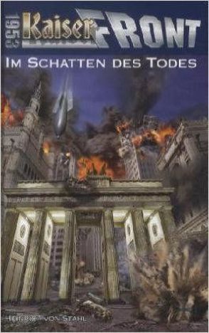 Kaiserfront 1953 Band 2: Im Schatten des Todes von Stahl,  Heinrich von