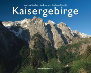 Kaisergebirge von Stadler,  Markus, Strauss,  Andrea, Strauss,  Andreas