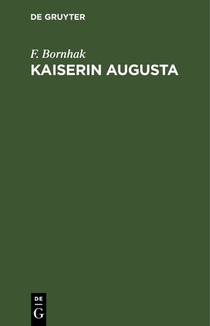 Kaiserin Augusta von Bornhak,  F.