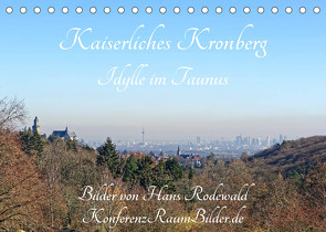 Kaiserliches Kronberg – Idylle im Taunus (Tischkalender 2023 DIN A5 quer) von Rodewald CreativK.de,  Hans