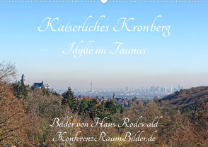 Kaiserliches Kronberg – Idylle im Taunus (Wandkalender 2023 DIN A2 quer) von Rodewald CreativK.de,  Hans