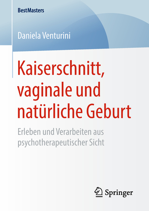 Kaiserschnitt, vaginale und natürliche Geburt von Venturini,  Daniela