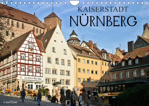 Kaiserstadt Nürnberg (Wandkalender 2023 DIN A4 quer) von boeTtchEr,  U