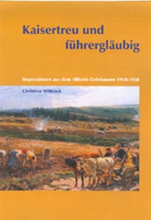 Kaisertreu und führergläubig von Wittrock,  Christine