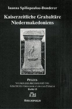 Kaiserzeitliche Grabaltäre Niedermakedoniens von Spiliopoulou-Donderer,  Ioanna