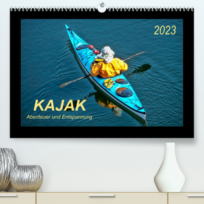 Kajak – Abenteuer und Entspannung (Premium, hochwertiger DIN A2 Wandkalender 2023, Kunstdruck in Hochglanz) von Roder,  Peter