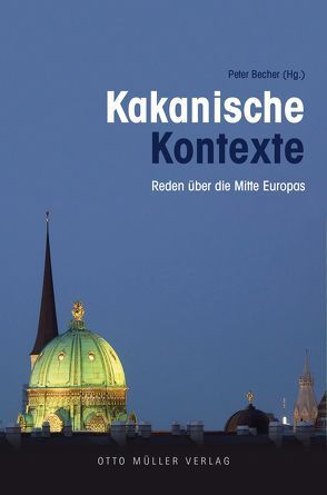 Kakanische Kontexte von Becher,  Peter