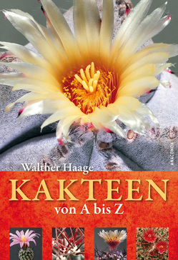 Kakteen von A bis Z von Haage,  Walther