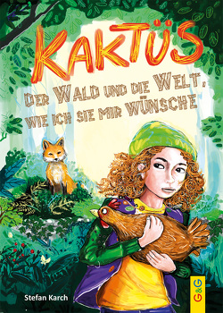 Kaktüs, der Wald und die Welt, wie ich sie mir wünsche von Karch,  Stefan