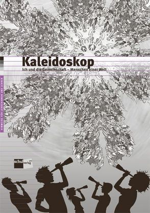 Kaleidoskop. Ich und die Gemeinschaft – Menschen einer Welt von Gattiker-Kästli,  Susanne, Grädel,  Rosa