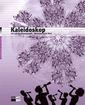 Kaleidoskop. Ich und die Gemeinschaft – Menschen einer Welt von Gattiker-Kästli,  Susanne, Grädel,  Rosa