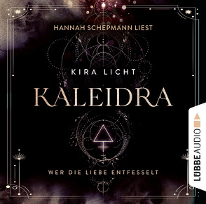 Kaleidra – Wer die Liebe entfesselt von Licht,  Kira, Schepmann,  Hannah