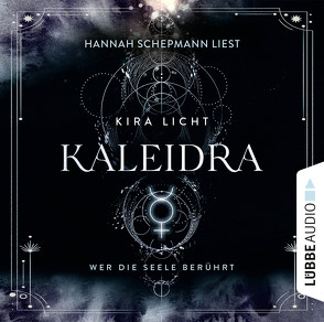 Kaleidra – Wer die Seele berührt von Licht,  Kira, Schepmann,  Hannah