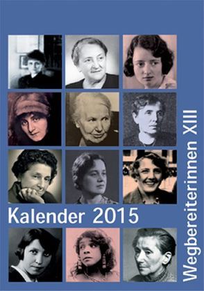 Kalender 2015 von Dr. Shelley,  Rose, Dr. Wickert,  Christl, Gruschwitz,  Bernd F, Hertzfeld,  Hella, Mahrt-Thomsen,  Frauke, Notz,  Gisela, Ramona Saavedra,  Santis, Reuwand,  Annika, Voigt,  Marga, von Geliéu,  Claudia, Wenzel,  Cornelia, Wüthrich,  Therese