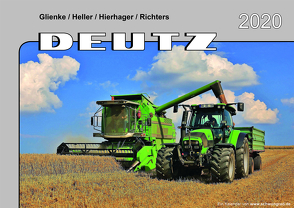 Kalender 2020 Deutz Schlepper im Einsatz von Glienke,  Heller,  Hierhager,  Richters
