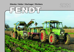 Kalender 2021 Fendt-Schlepper im Einsatz von Glienke,  Heller,  Hierhager,  Richters