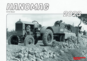 Kalender 2023 – Hanomag im Einsatz Classic von Bauer,  Armin