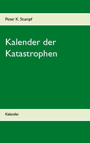 Kalender der Katastrophen von Stumpf,  Peter K.