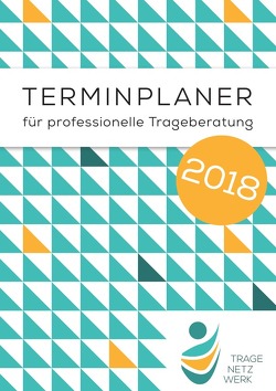 Kalender für professionelle Trageberatung 2018 A5 von Sarah Söldner,  Tragenetzwerk e.V., Stellwagen,  Janine