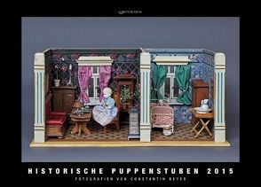 Kalender Historische Puppenstuben 2015 von Beyer,  Constantin