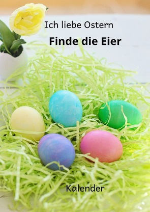 Kalender Ich liebe Ostern Finde die Eier von Schreiber,  René