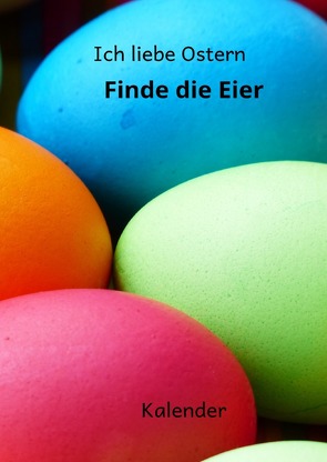 Kalender Ich liebe Ostern Finde die Eier von Schreiber,  René