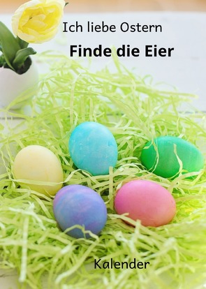 Kalender Ich liebe Ostern Finde die Eier von Schreiber,  René