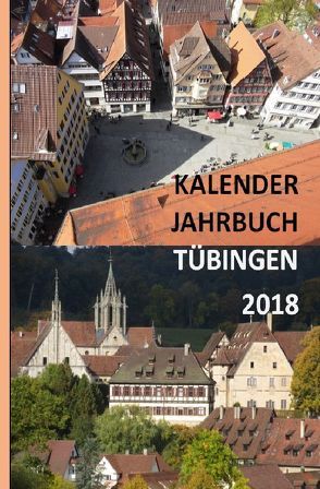 Kalender Jahrbuch Tübingen 2018 von Sprißler,  Matthias