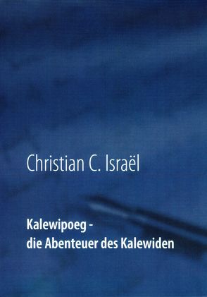 Kalewipoeg oder die Abenteuer des Kalewiden von Israël,  Christian Conrad, Kalden,  Wolf Hannes