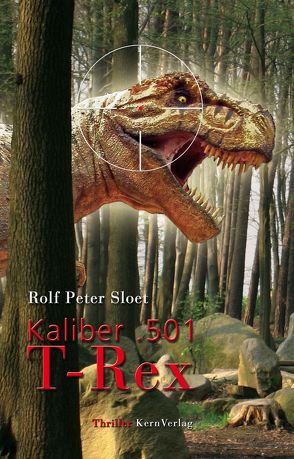 Kaliber .501 T-Rex von Sloet,  Rolf Peter