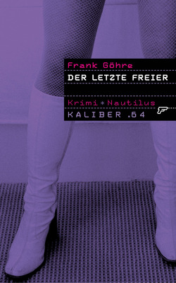 Kaliber .64: Der letzte Freier von Göhre,  Frank